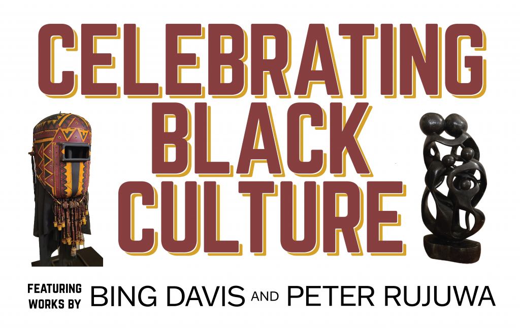 Celebrating Black Culture: Featuring works by Bing Davis and Peter Rujuwa